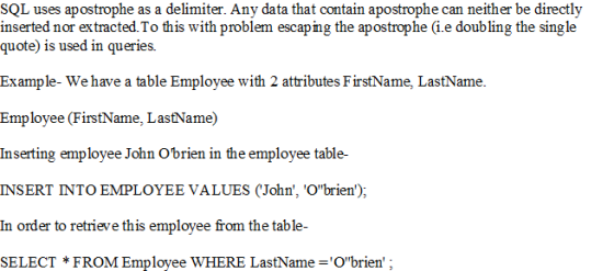 SQL uses apostrophe as a delimiter. Any data that contain apostrophe can neither be directly inserted nor extracted. To this