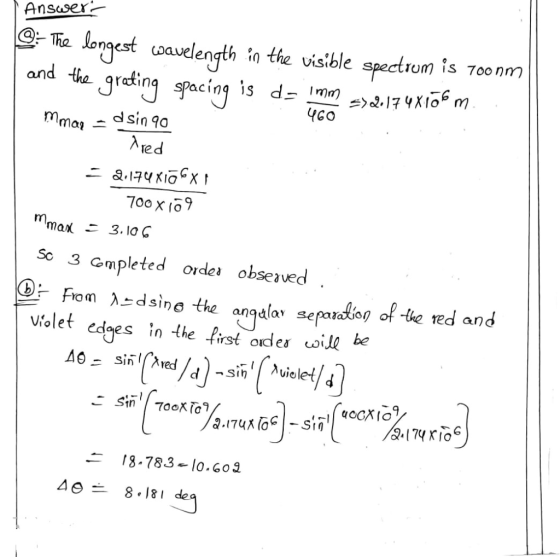 Answers 460 9: The longest wavelength in the visible spectrum is 700 nm and the grating spacing is de mm =)2174X106 m. mmar