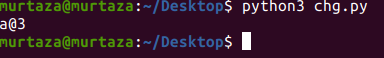 nurtazadmurtaza:-/Desktops python3 chg.py a@3 murtaza@murtaza:-/Desktop$ I