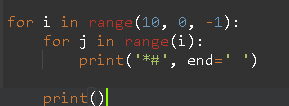 for i in range(10, 0, -1): for j in range(i): print(*#, end=) printol
