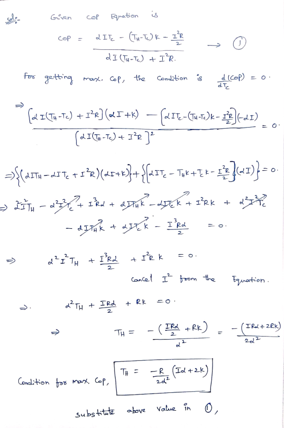 Given Equation is COP LITE - (TH-Tc) K - IR 2 dI (TH-Tc) + IR for getting max. Cop, the Condition is d(cop) dlc (a ICTA-TC) +