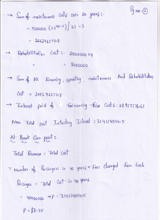Pg No- → Sum of maintenance costes over 30 years :- = 500000 (1,40-1)/1.1 - 1 = 22129627718 Rehabilitation Cost :- 2000000 x4