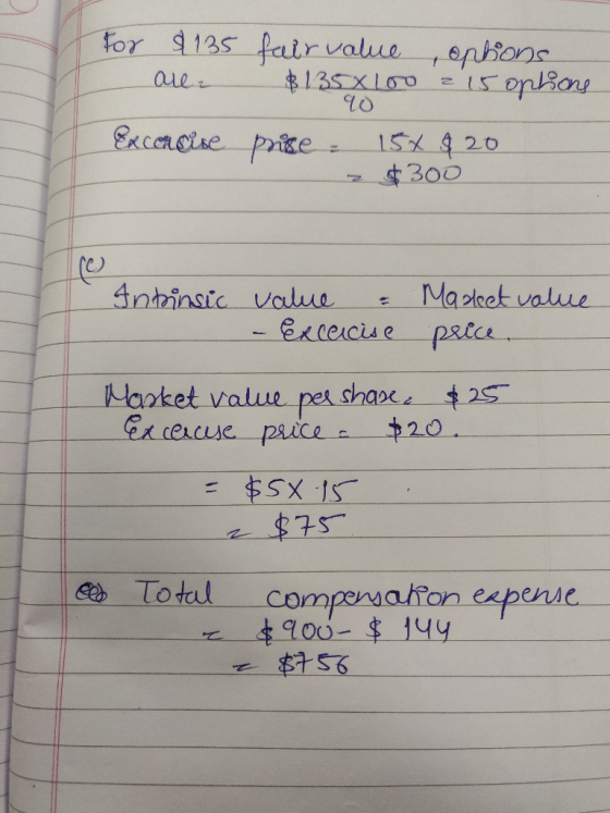 For $135 are fair value options $135x100 2 15 options 90 Exconcise price 154 820 2 $300 Intrinsic value & - Excecise Marleet