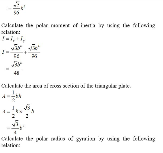 Calculate the polar moment of inertia by using the following relation: I = 14 +1, - 136 1364 I= 96 96 48 Calculate the area o