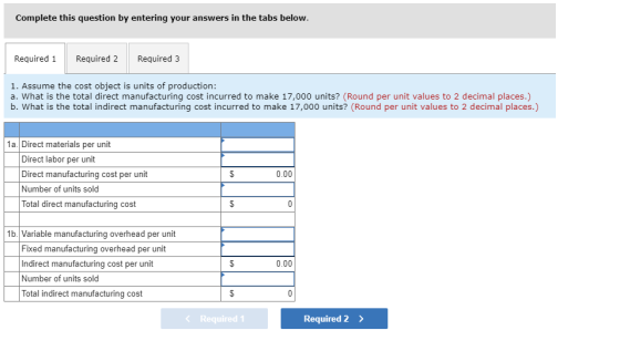 Complete this question by entering your answers in the tabs below. Required 1 Required 2 Required 3 1. Assume the cost object
