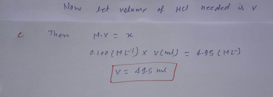 Now bet volume of Hel needed is v Then Mova 2 0.100(ME) X veul) = 4.95 (ME) v- 49.5 ml