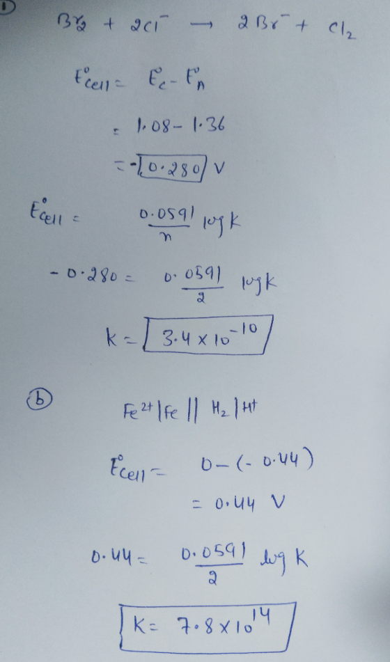 Br + 200 – 2Br + ch. Ecell- E - En 1.08- 1.36 = -10.280 Ecell 0.0591 look - 0.280 = 0 0B 9) look ka [ 3.4 x 10-10 0.05 Feet l
