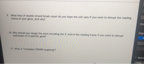 9. What kind of double strand break repair do you hope the cell uses if you want to disrupt the reading frame of your gene, a
