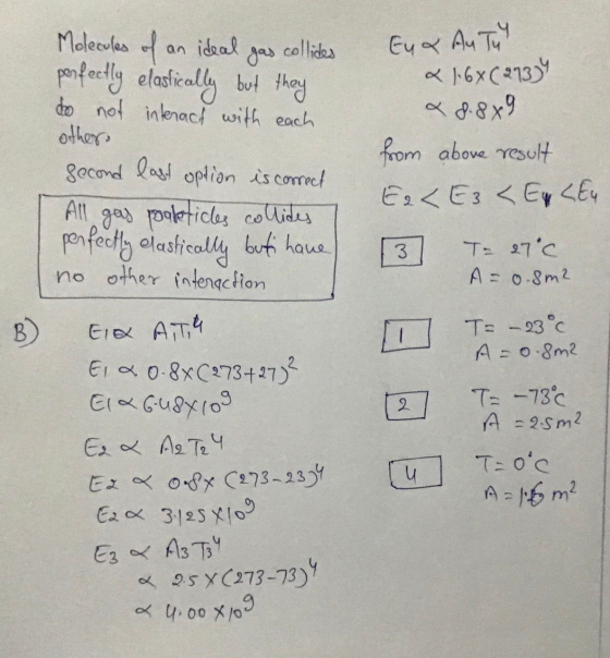 Eu & Au Tu x 16x( 2733 x 8.8x9 Molecules of an ideal gas collides perfectly elastically but they do not interact with each ot