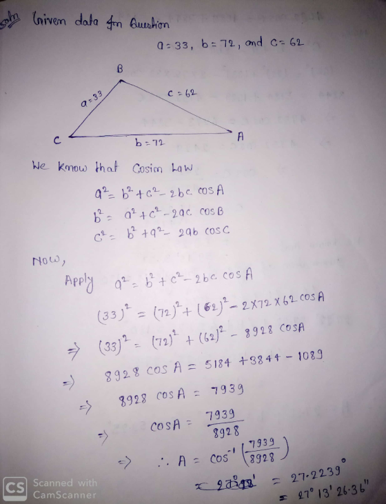 som kriven data fon Question 9-33, b=72, and c=62 B . c = 62 A b=72 We know that Cosim Law 9²= 6² +6²_2be cosA Be ? + C? -20C