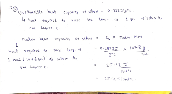 (Cs) Specific heat capacity of silver = 0 .23371goc. h heat required to raise the temp. of a gon - one degrec. c. of silver b