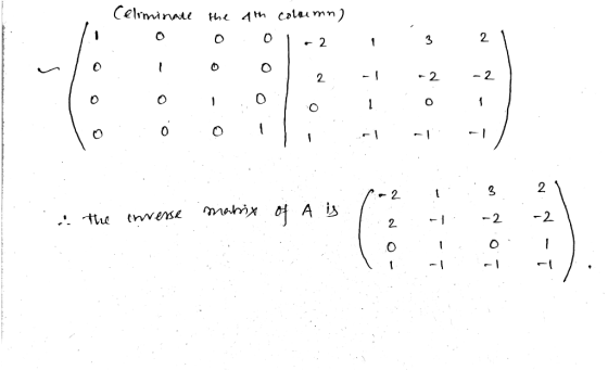 eliminate the 4th column) - 0 0 0 0 a ĭ - T 0 1.00 1 0 po2 2 the matrix of :.3 -2 invesse A is 2 ? 1 -2 1.! ♡ ♡ - T