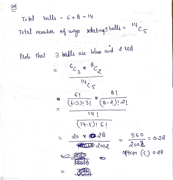 sol Total balls 6 + 8 = 14 incs - Total number of ways selecting 5 balls Prob. that 3 balls are blue and a red 663 sca * = TH