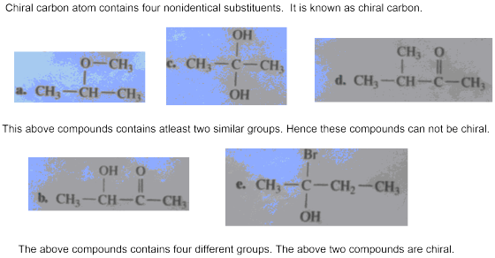 Chiral carbon atom contains four nonidentical substituents. It is known as chiral carbon. 0-CH, c. CH3 -C-CH3 CH; 0 d. CH3 -C