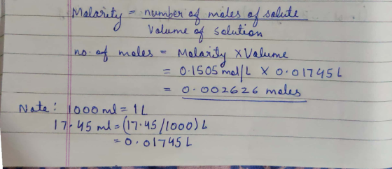 Malarity number of midles of salute d volume of solution no of moles - Malarity & Volume = 0.1505 mol/L X 0.01745L =0.002626
