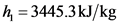 h = 3445.3kJ/kg