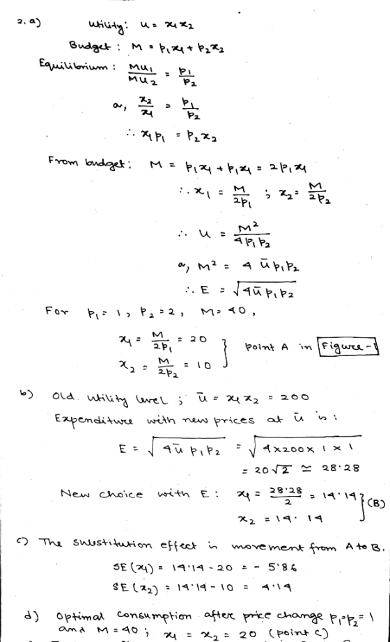 1. 2.a) utility: u= 24x2 Budget: M = pike+ P222 Equilibrium : mul a pu a PI = P282 from budget: M = biza+bize = a piza uz to