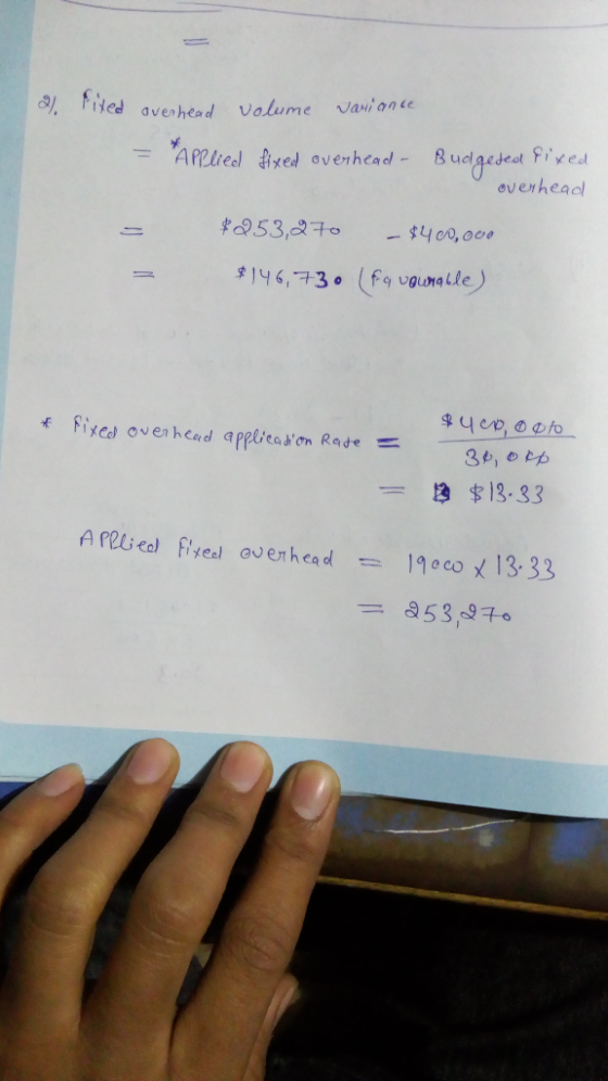 ed overhead volume variance = applied fixed overhead - Budgeded fixed overhead $253,270 - $400,000 $146,730 (fqueunable) * f