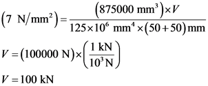(875000 mm)xv
(7 N/mm) = 125x10 mm* (50+50)mm
V = (100000 N)x(lokN)
V = 100 kN