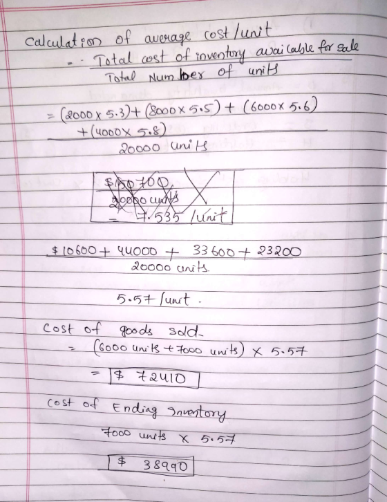 calculation - - of average cost / unit Total cost of inventory available for sale Total Number of units = (2000 X 5.3)+ (8000