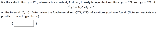 Via the substitution y = tm , where m is a constant, find two, linearly independent solutions Y1 = tmi and Y2 = tm2 of tº y