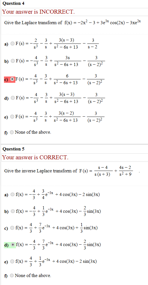 Question 4 Your answer is INCORRECT. Give the Laplace transform of f(x) = -2x2 – 3 + 3e3* cos(2x) - 3xe2x » ©F6)=-* 1) OF(S)