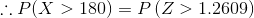 ::P(X > 180) = P(Z > 1.2609)