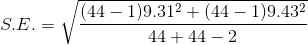 S.E.=\sqrt{\frac{(44-1)9.31^2+(44-1)9.43^2}{44+44-2}}