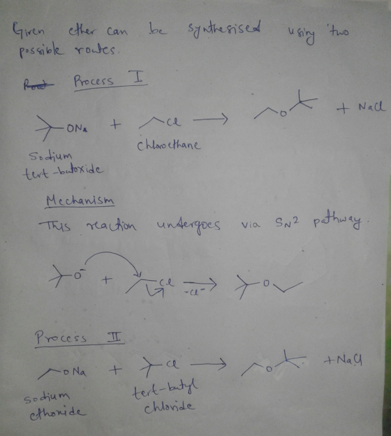be synthesised using two Giren possible Post ether can routes. Process I not + Nad e > ON t ONA Chlow ethane sodium tert-buto