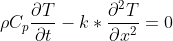 \rho C_p\frac{\partial T}{\partial t} - k*\frac{\partial^2 T}{\partial x^2}=0