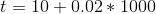 t=10+0.02*1000