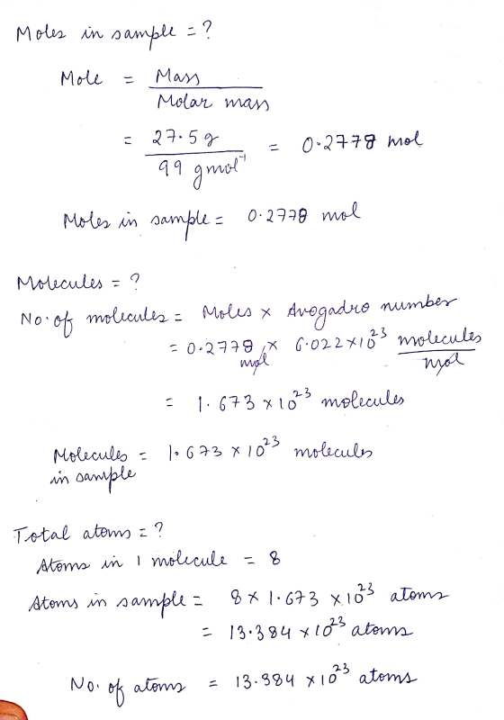 Moles in sample = ? Mole Mass Molar mass 27.5 g li 0-2778 mol 99 gmolt Moles in sample= 0.2778 mol Molecules 2 No: 10.oly mol