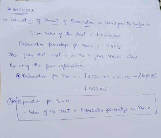 * ANSWER* - Calculation of Amount of Depreciation in Year 2 for Me Canless Co. Given value of the Asset - $2,550,000 Deprecia