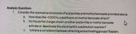Analysis Questions Consider the resonance structures of acetanilide andmethyl benzoate provided above. a. How does the -COOCH