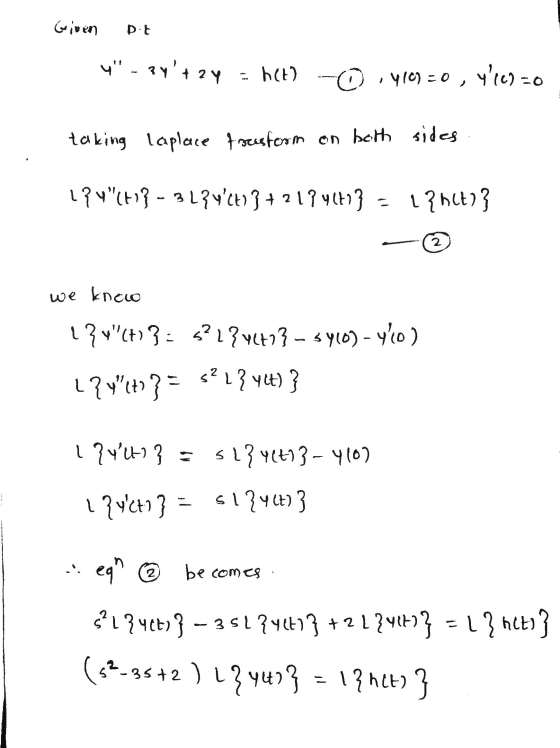 Given Dit 4 - 3y+zy het) 0,410 = 0 , 4162=0 taking laplace trasform on both sides 174(H) - 3L246) } +21946+3 = 1 { het)