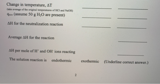 Change in temperature, AT (tako average of the original temperatures of HCl and NaOH) quo assume 50 g H20 are present) AH for