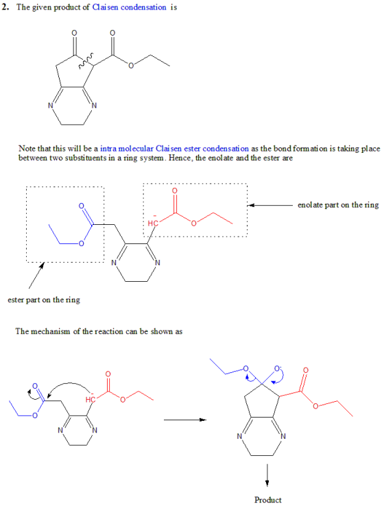 2. The given product of Claisen condensation is Note that this will be a intra molecular Claisen ester condensation as the bo