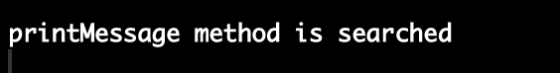 printMessage method is searched