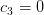 c_{3}=0