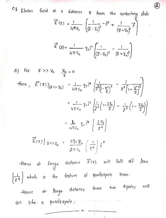 C) Electric field at a distance from the conduching slab Re) ਵ + + ਕ : * 2- ਲ - - HT€6. EZ + d) or >> 2 , 4 0 7) En) tre ,