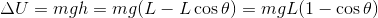 \Delta U=mgh=mg(L-L\cos\theta)=mgL(1-\cos\theta)