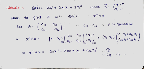 ²= xzlazi 2 T solution: QIX) = 2x12 + 2X, X2 + 2x22 where to find Qă) = A sot. Νοω χΑχ. Let A = 412 = 921 A is symmetric au 2