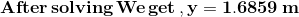 \mathbf{After \,solving\, We \,get\,,y=1.6859\,m}