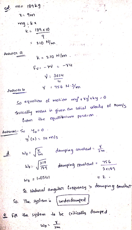 ma 189k9 2- 9m ng = kx ke 189 x 10 9 210 N/m Answer a Ka 210 Nim fue - YoV : -yu V: 3024 4 Y : 756 N-5/m Answeb so equation o