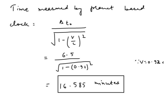 Time measmed by planet based clock A to -6?)? 6.5 V.0.92 1-(0.92)? minutes 16:585