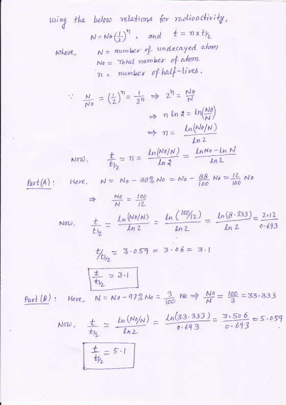 using the below relations for radioactivity, N=N04), and t = nx the where, N = number of undecayed atoom No = Total number of