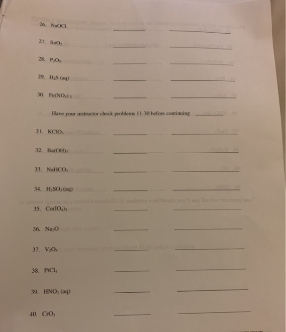 26. NaOCI 27. Sno 28. POS 29. HS (aq) 30. Fe(NO) Have your instructor check problems 11-30 before continuing 31. KCIO, 32. Ba