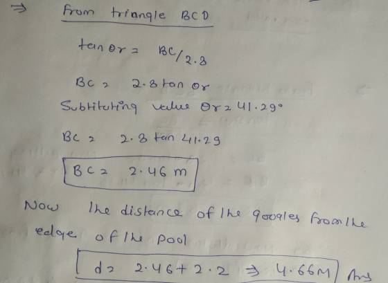 from triangle BCD tenora BC/2.8 BC 2 2-8 tan or loo Subtituting value or 2 41.290 BC a 2.8 tan 41.29 Bc2 2.46 m de Now the di