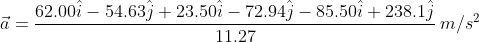 ā = 62.002 - 54.631 +23.501 - 72.94- 85.502 +238.17 11.27 m/s