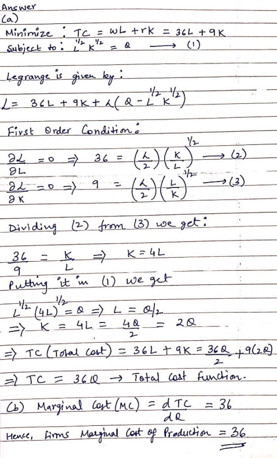 Answer Ca) Minimize TC w trk = 36L +9K Subjcct to hegrange is gives ey L 3L t 9k+ A(Q-L K Fivst Order Conditine K. 36 = 2) O